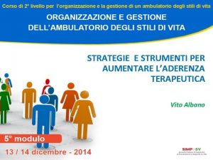 STRATEGIE E STRUMENTI PER AUMENTARE LADERENZA TERAPEUTICA Vito