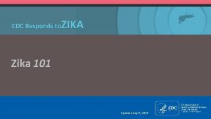 ZIKA CDC Responds to Zika 101 Updated July