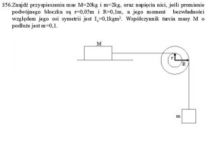356 Znajd przyspieszenia mas M20 kg i m2
