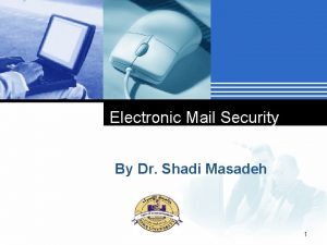 Electronic Mail Security By Dr Shadi Masadeh Company