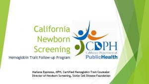 California Newborn Screening Hemoglobin Trait Followup Program Marlene