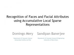 Recognition of Faces and Facial Attributes using Accumulative