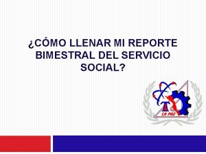 CMO LLENAR MI REPORTE BIMESTRAL DEL SERVICIO SOCIAL