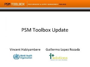 PSM Toolbox Update Vincent Habiyambere Guillermo Lopez Rozada