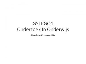 GSTPGO 1 Onderzoek In Onderwijs bijeenkomst 1 groep