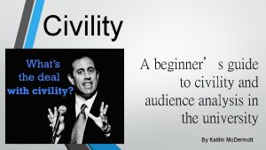 Civility A beginners guide to civility and audience