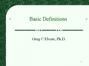 Basic Definitions Greg C Elvers Ph D 1