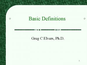 Basic Definitions Greg C Elvers Ph D 1 Basic Definitions Greg C Elvers Ph D 1