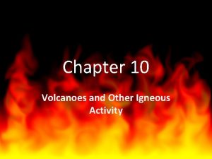 Chapter 10 Volcanoes and Other Igneous Activity Factors