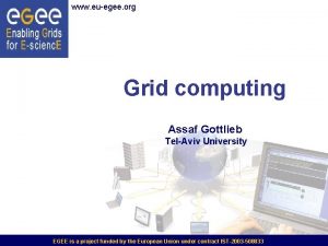 www euegee org Grid computing Assaf Gottlieb TelAviv