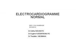 ELECTROCARDIOGRAMME NORMAL DES I CHU KAMENGE 20182019 Dr