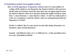 q Perturbation method lexicographic method Idea Avoid the