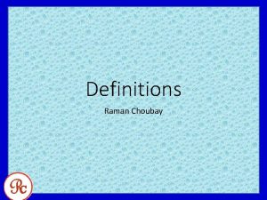 Definitions Raman Choubay 1 Definitions A point is