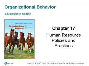 Organizational Behavior Seventeenth Edition Chapter 17 Human Resource