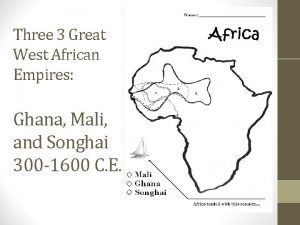 Three 3 Great West African Empires Ghana Mali