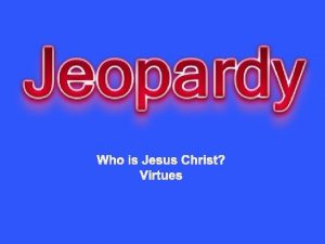 Who is Jesus Christ Virtues The Christian Virtues