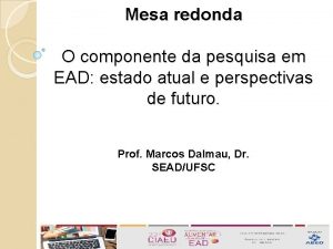 Mesa redonda O componente da pesquisa em EAD