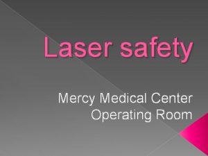Laser safety Mercy Medical Center Operating Room Laser