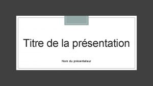 Titre de la prsentation Nom du prsentateur 20