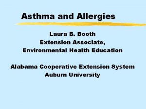 Asthma and Allergies Laura B Booth Extension Associate