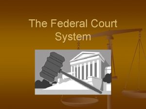 The Federal Court System Standards Overview SSCG 13