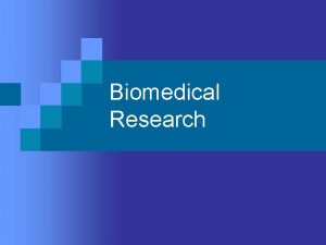 Biomedical Research What is Biomedical Research n Biomedical