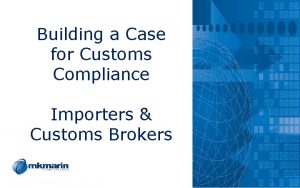 Building a Case for Customs Compliance Importers Customs