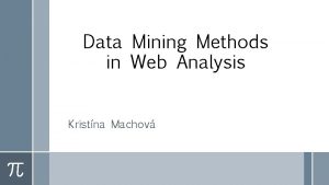 Data Mining Methods in Web Analysis Kristna Machov