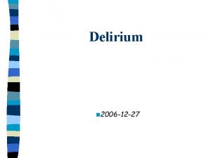 Delirium n 2006 12 27 Delirium Early diagnosis