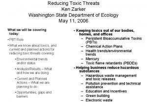 Reducing Toxic Threats Ken Zarker Washington State Department