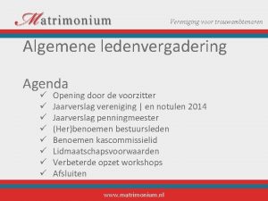 Vereniging voor trouwambtenaren Algemene ledenvergadering Agenda Opening door