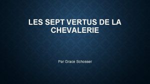 LES SEPT VERTUS DE LA CHEVALERIE Par Grace