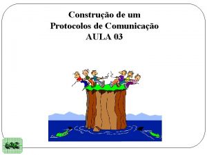 Construo de um Protocolos de Comunicao AULA 03