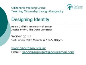 Citizenship Working Group Teaching Citizenship through Geography Designing