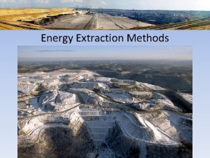 Energy Extraction Methods Coal Strip Mining Coal is