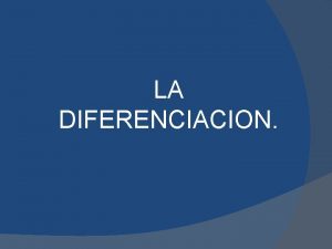 LA DIFERENCIACION Es una estrategia econmica que encontramos