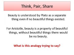 Think Pair Share Beauty is understood by Plato