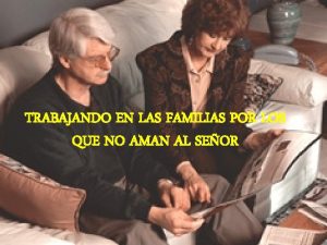 TRABAJANDO EN LAS FAMILIAS POR LOS QUE NO