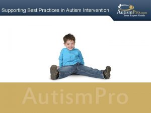 Supporting Best Practices in Autism Intervention Autism Pro