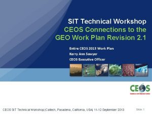 SIT Technical Workshop CEOS Connections to the GEO