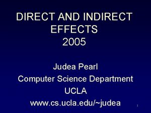 DIRECT AND INDIRECT EFFECTS 2005 Judea Pearl Computer