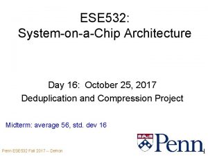 ESE 532 SystemonaChip Architecture Day 16 October 25