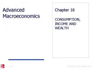 Advanced Macroeconomics Chapter 16 CONSUMPTION INCOME AND WEALTH