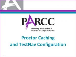 Proctor Caching and Test Nav Configuration 1 RoleBased