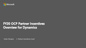 FY 20 OCP Partner Incentives Overview for Dynamics