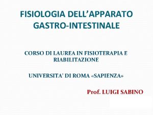 FISIOLOGIA DELLAPPARATO GASTROINTESTINALE CORSO DI LAUREA IN FISIOTERAPIA