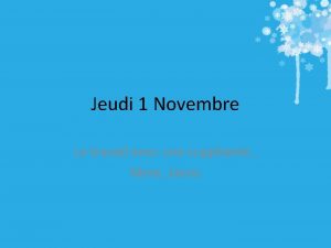 Jeudi 1 Novembre Le travail avec une suppliante