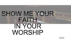 Two common views of worship Worship is emotional
