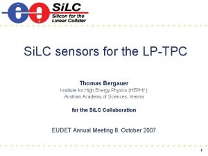 Si LC sensors for the LPTPC Thomas Bergauer