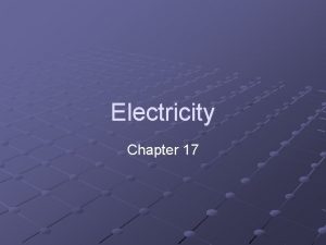 Electricity Chapter 17 Electric Charge Static Electricity A